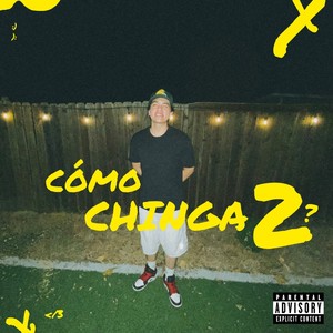 Cómo Chinga2? (Explicit)