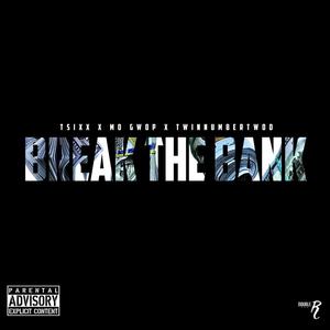 Break The Bank (feat. Mo Gwop & Twinnumbertwoo) (Explicit)