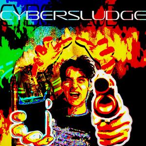 CyberSludge (Explicit)