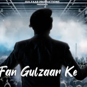 Fan Gulzaar Ke (feat. Gulzaar Chhaniwala)