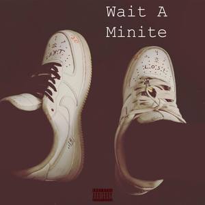 Wait A Minute (Explicit)