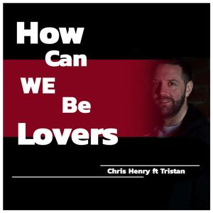 How Can We Be Lovers(feat. Tristan)