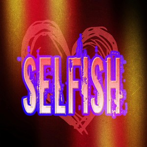 Selfish (Explicit)