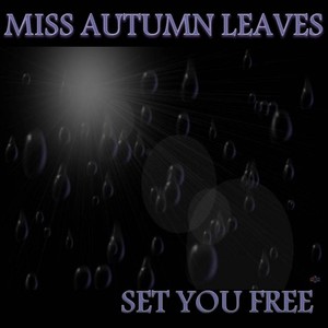 Miss Autumn Leaves - Set You Free (Extended Mix)