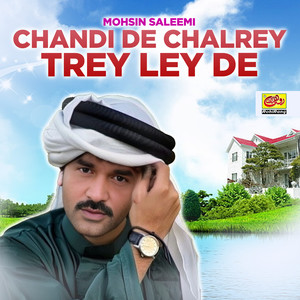 Chandi De Chalrey Trey Ley De