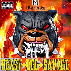 Beast Dog Savage (feat. LMatic Da Don) (Explicit)