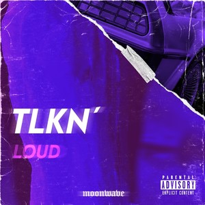 Tlkn' Loud (Explicit)