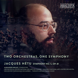 Jacques Hétu: Two Orchestras, One Symphony