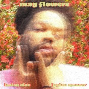 May Flowers (feat. Isaiah Diaz) [Explicit]