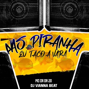 Nas Piranha Eu Taco a Vara (Explicit)