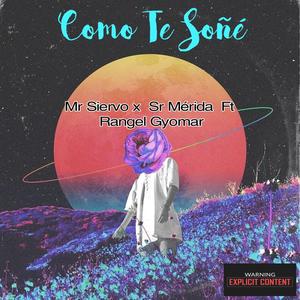 Como Te Soñe (feat. Mr Siervo & Sr Mérida)