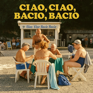 Ciao Ciao Bacio Bacio (Explicit)