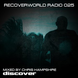 Recoverworld Radio 025 (Mixed by Chris Hampshire)