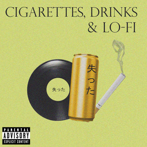 Cigarettes, Drinks & Lo-Fi (Explicit)