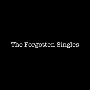 The Forgotten Singles