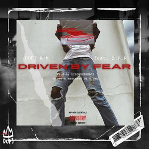 DRIVEN BY FEAR (feat. Z.A.N) (Explicit)