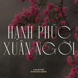 Hạnh Phúc Xuân Ngời (Remix)