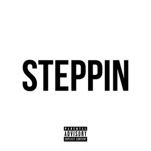 Steppin (Explicit)