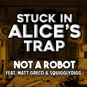 Stuck in Alice's Trap(feat. Matt Greco & Squigglydigg)