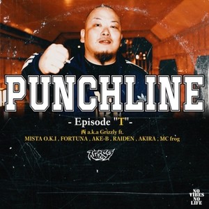 PUNCHLINE (feat. MISTA O.K.I, FORTUNA, AKE-B, RAIDEN, AKIRA & MCfrog) [-Episode"T"-]