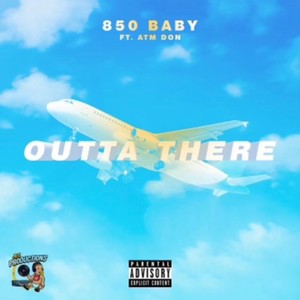 Outta There (feat. 8five0baby & Atm Don) (Explicit)