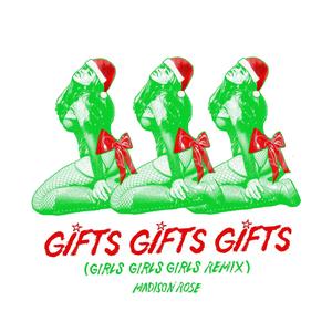 GIFTS GIFTS GIFTS (GIRLS GIRLS GIRLS REMIX)