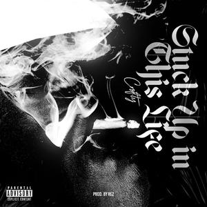 Stuck Up In This Life (Explicit)