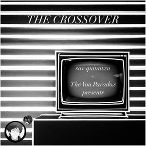 sav quinntxn + The You Paradox Presents: The Crossover (Explicit)