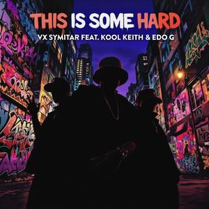 THIS IS SOME HARD (feat. KOOL KEITH & Edo. G) (Explicit)