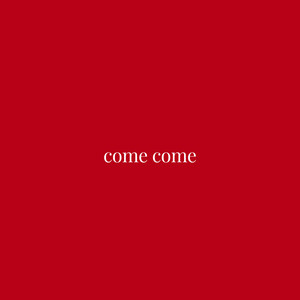 Come Come (Explicit)