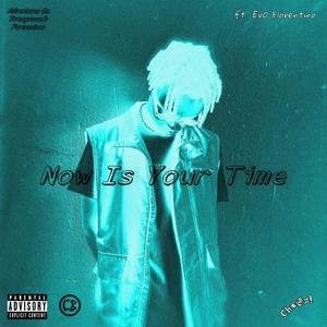 Now Is Your Time (feat. EvO Florentino) (Explicit)