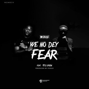 We No Dey Fear (feat. RTJ Lyron)