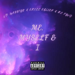 Me, Myself & I (feat. Krizz Kaliko, DJ Tave & Wyshmaster) (Explicit)