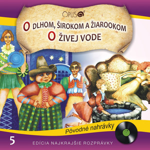 Najkrajšie rozprávky, No.5: O dlhom, širokom a žiarrookom/O živej vode