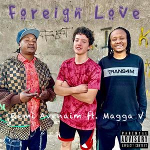 Foreign Love (feat. Magga V)