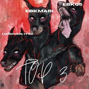 Top 3 (feat. ebkq5 & luh5overlyfed) [Explicit]