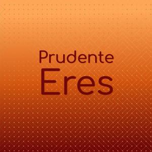 Prudente Eres