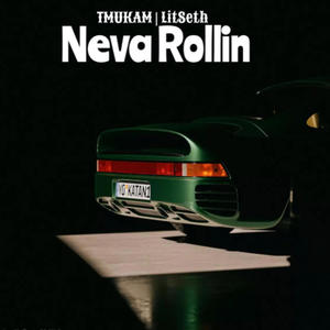 Neva Rollin (feat. LitSeth & TMUKAM) [Explicit]