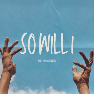 So will I (Reimagined)