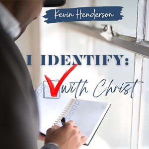 I Identify with Christ