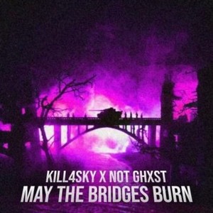 May The Bridges Burn (Explicit)