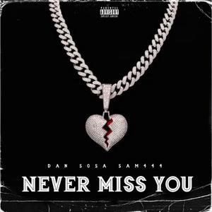 Never Miss You (Explicit)