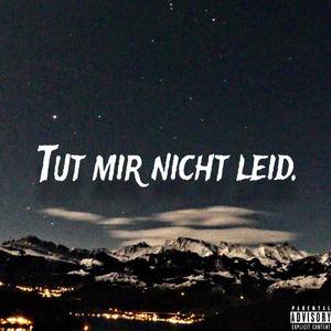 Tut mir nicht leid. (Explicit)
