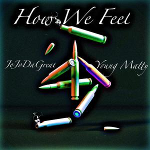 How We Feel (feat. Young Matty) [Explicit]