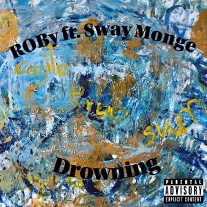 DROWNING (feat. ROBy) [Explicit]