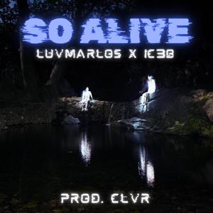 So Alive (feat. ic3b) (Explicit)