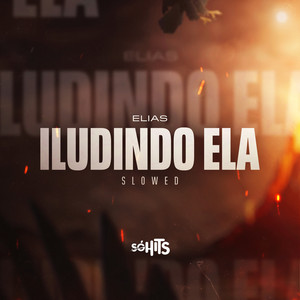 Iludindo Ela (Slowed|Explicit)
