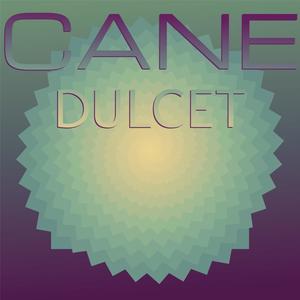 Cane Dulcet