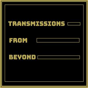 Transmissions from Beyond