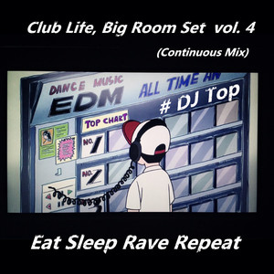 Club Life, Big Room Set vol. 4 (Continuous Mix)